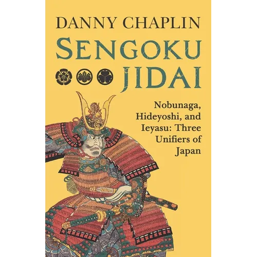 Sengoku Jidai. Nobunaga, Hideyoshi, and Ieyasu: Three Unifiers of Japan
