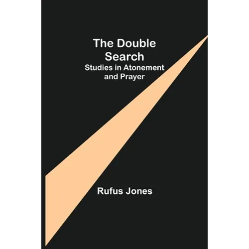 The Double Search: Studies in Atonement and Prayer