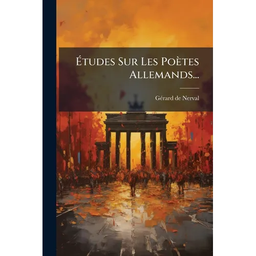 Études Sur Les Poètes Allemands...