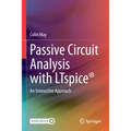 Passive Circuit Analysis with Ltspice(r): An Interactive Approach