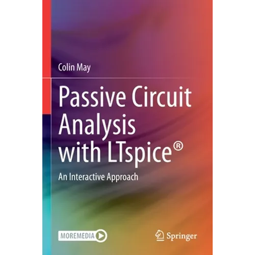Passive Circuit Analysis with Ltspice(r): An Interactive Approach