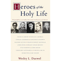 Heroes of the Holy Life: Biographies of Fully Devoted Followers of Christ