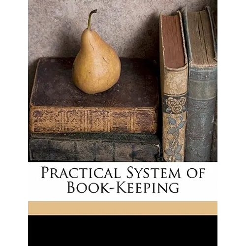 Practical System of Book-Keeping