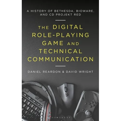The Digital Role-Playing Game and Technical Communication: A History of Bethesda, Bioware, and CD Projekt Red
