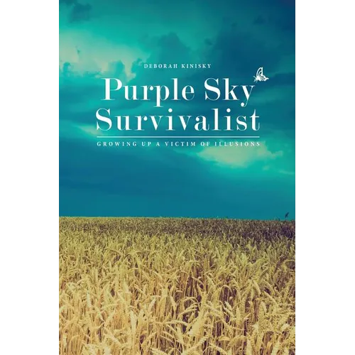 Purple Sky Survivalist: Growing Up a Victim of Illusions