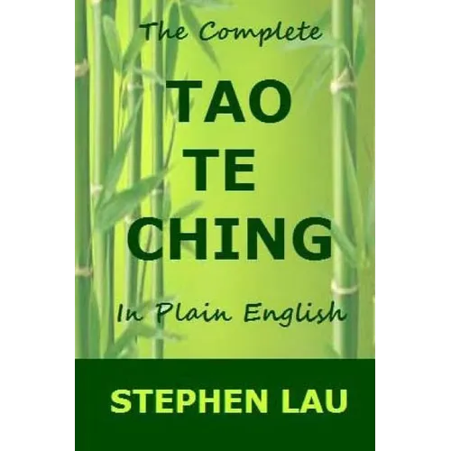 The Complete Tao Te Ching in Plain English