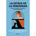 La Estafa de la Feminidad: Cómo La Belleza Nos Educa Para Ser Sumisas / The Scam of Femininity