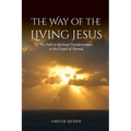 The Way of the Living Jesus: The Path to Spiritual Transformation in the Gospel of Thomas