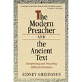 The Modern Preacher and the Ancient Text: Interpreting and Preaching Biblical Literature