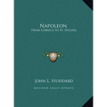 Napoleon: From Corsica to St. Helena