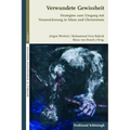 Verwundete Gewissheit: Strategien Zum Umgang Mit Verunsicherung in Islam Und Christentum
