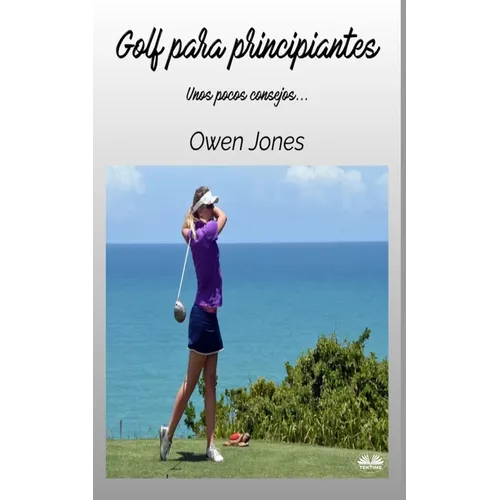 Golf Para Principiantes: Unos pocos consejos...