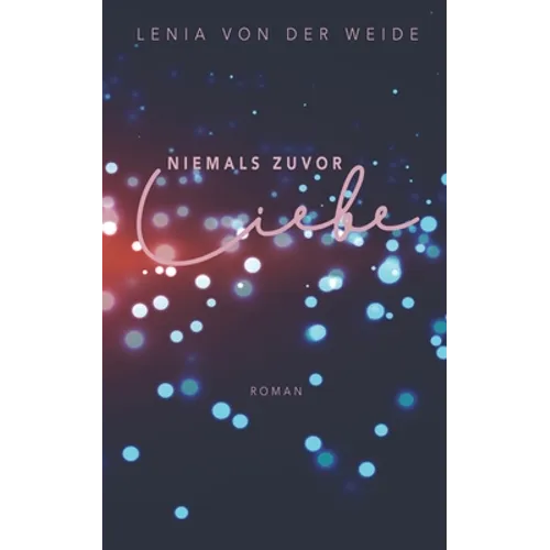 Niemals zuvor Liebe