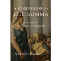 A Companion to the Summa-Volume II: The Pursuit of Happiness