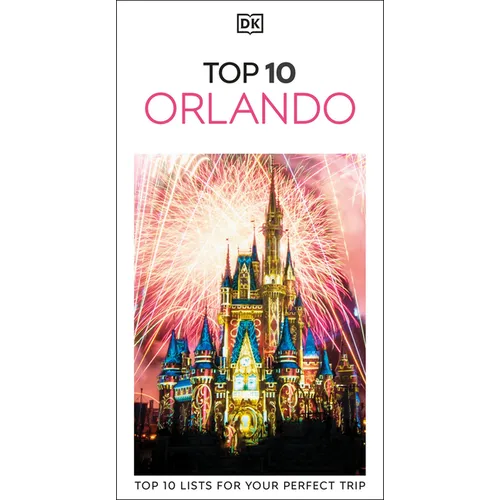 DK Top 10 Orlando: Top 10 Lists for Your Perfect Trip, Plus an All-Weather Folded Map