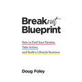 Breakout Blueprint: How to Find Your Passion, Take Action, and Build a Lifestyle Business
