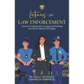 Latinas in Law Enforcement: Stories of Leading with Courage and Breaking Boundaries Beyond the Badge