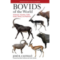 Bovids of the World: Antelopes, Gazelles, Cattle, Goats, Sheep, and Relatives