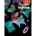 Dream Fossil: The Complete Stories of Satoshi Kon