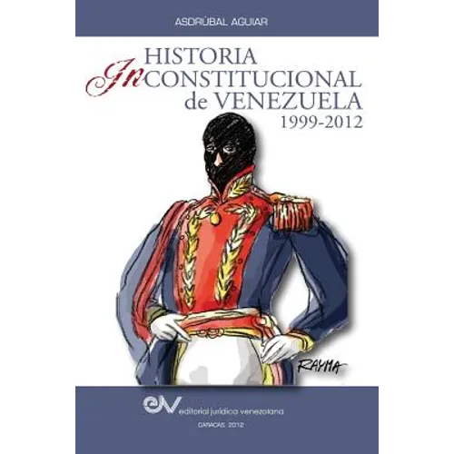 Historia Inconstitucional de Venezuela 1999-2012
