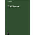 Klimatechnik: Entwurf, Berechnung Und Ausführung Von Klima-Anlagen