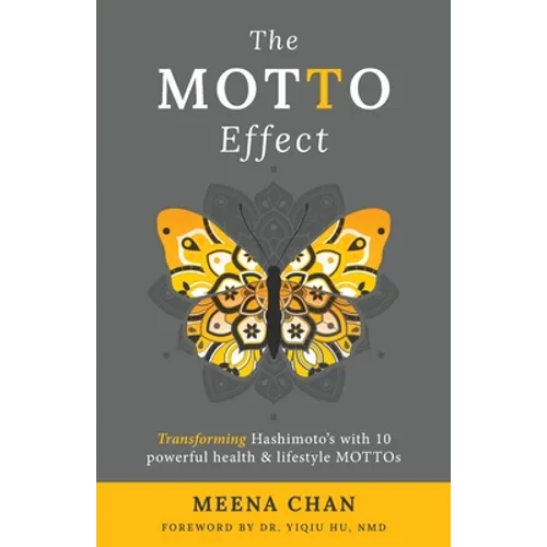 The MOTTO Effect: Transforming Hashimoto's with 10 powerful health & lifestyle MOTTOs