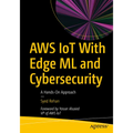 AWS Iot with Edge ML and Cybersecurity: A Hands-On Approach