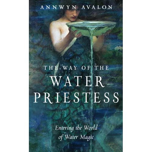 The Way of the Water Priestess: Entering the World of Water Magic