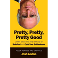 Pretty, Pretty, Pretty Good: Larry David and the Making of Seinfeld and Curb Your Enthusiasm, Fully Revised and Updated