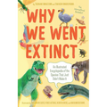 Why We Went Extinct: An Illustrated Encyclopedia of the Species That Just Didn't Make It