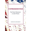 Unpresidented: The Trump Presidency in 1000 Tweets