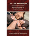One God, One People: Oneness and Unity in Early Christianity