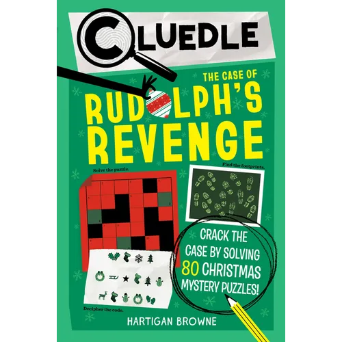 Cluedle: The Case of Rudolph's Revenge (Book 4): Crack the Case by Solving 80 Christmas Mystery Puzzles