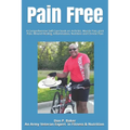 Pain Free: A Comprehensive Self-Care book on: Arthritis, Muscle Pain, Joint Pain, Wound Healing, Inflammation, Nutrition and Chronic Pain