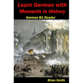 Learn German with Moments in History: German B1 Reader