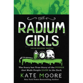 The Radium Girls: Young Readers' Edition: The Scary But True Story of the Poison That Made People Glow in the Dark