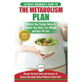 Metabolism Plan: The Ultimate Beginner's Metabolism Plan Diet Guide to Restore Your Energy, Detox & Cleanse Your Body, Lose Weight and Burn Body Fat F