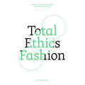 Total Ethics Fashion: People, Our Fellow Animals and the Planet Before Profit