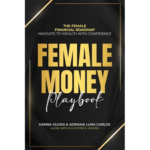 Female Money Playbook: The Female Financial Roadmap. Navigate to Wealth With Confidence