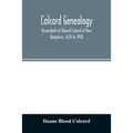 Colcord genealogy. Descendants of Edward Colcord of New Hampshire, 1630 to 1908
