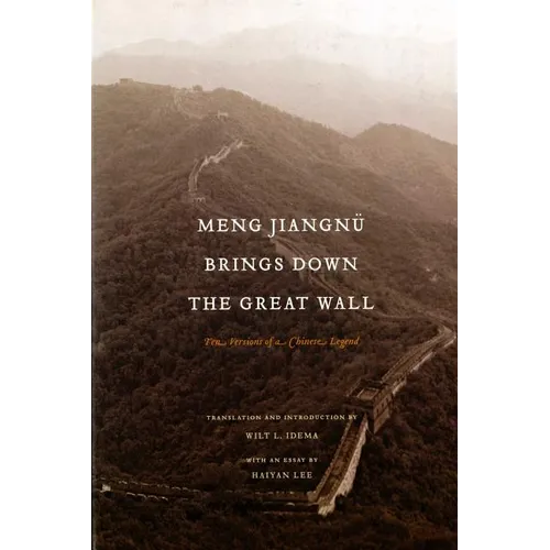 Meng Jiangnü Brings Down the Great Wall: Ten Versions of a Chinese Legend - Paperback