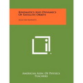Kinematics And Dynamics Of Satellite Orbits: Selected Reprints