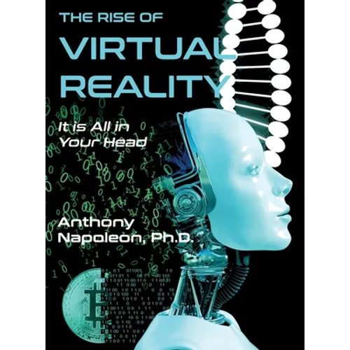 The Rise of Virtual Reality: The Rise of Virtual Reality: It is All in Your Head