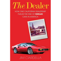 The Dealer: How One California Dealership Fueled the Rise of Ferrari Cars in America
