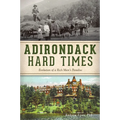 Adirondack Hard Times: Evolution of a Rich Man's Paradise