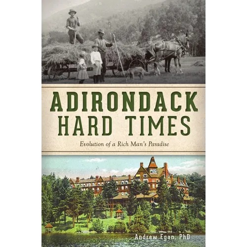 Adirondack Hard Times: Evolution of a Rich Man's Paradise