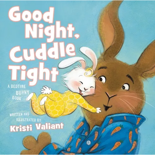 Good Night, Cuddle Tight: A Bedtime Bunny Book for Easter and Spring