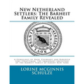 New Netherland Settlers: The Barheit Family Revealed: A Genealogy of Hans Coenradt and Barentje Jans Straetsman, the Immigrant Ancestors of the