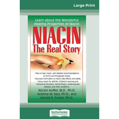 Niacin: The Real Story: Learn about the Wonderful Healing Properties of Niacin (16pt Large Print Edition)