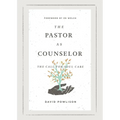 The Pastor as Counselor: The Call for Soul Care
